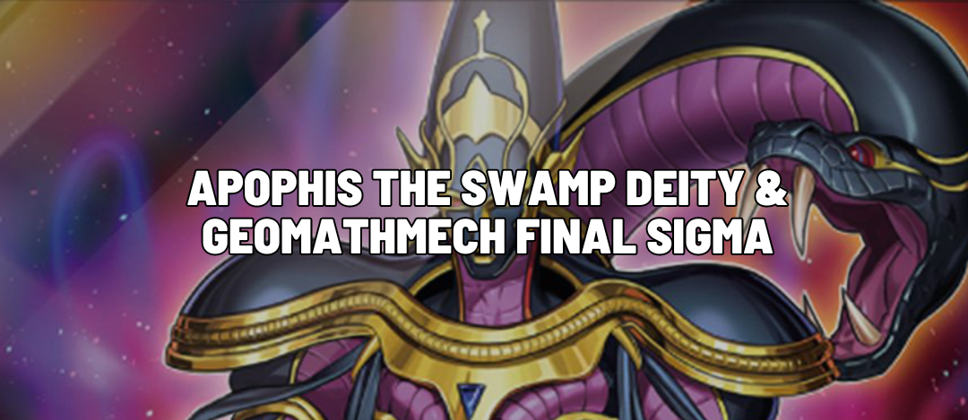 Apophis the Swamp Deity & Geomathmech Final Sigma (Centurion)