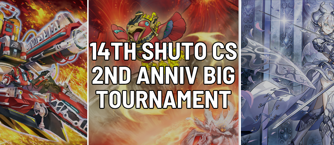 14th Shuto CS 2nd Anniv BIG Tournament