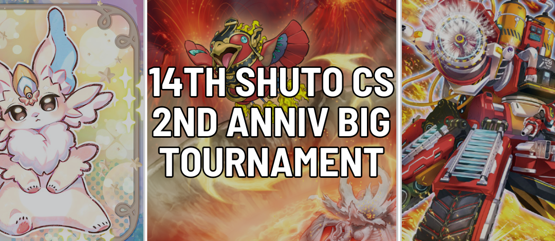 14th Shuto CS 2nd Anniv BIG Tournament