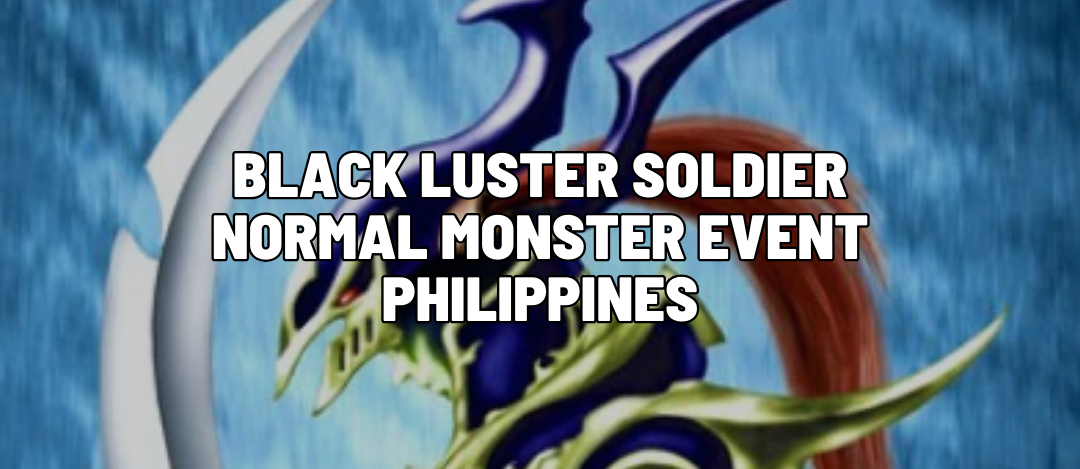 Black Luster Soldier Normal Monster Event Philippines