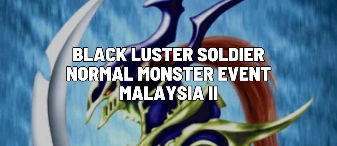 Black Luster Soldier (Normal Monster) Tournament Malaysia II