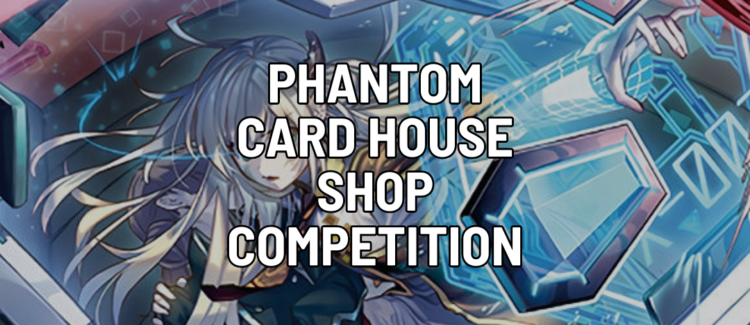 Phantom Card House Shop Competition